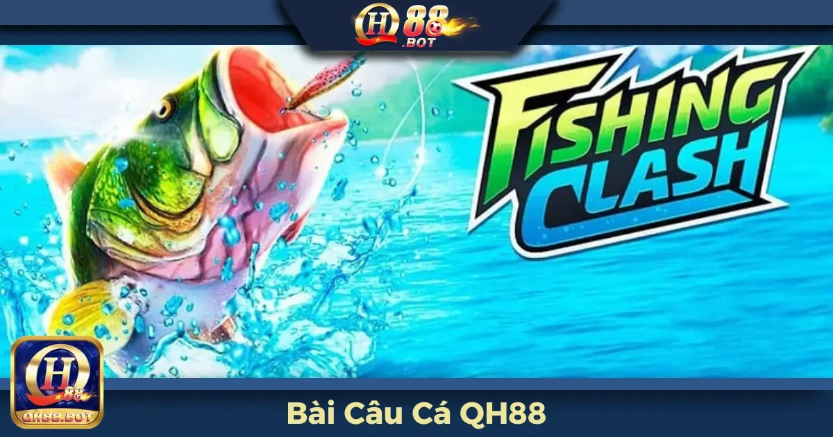 Bài Câu Cá QH88 – Game Thư Giãn Với Phần Thưởng Hấp Dẫn 2 Bài Câu Cá QH88 Là Gì? Hướng Dẫn Luật Chơi Cơ Bản