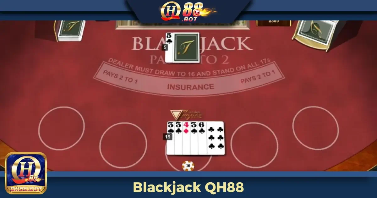 Blackjack QH88 – Chiến Thuật Đỉnh Cao Với Thưởng Hấp Dẫn 2 Blackjack QH88 Là Gì? Hướng Dẫn Luật Chơi Từng Bước