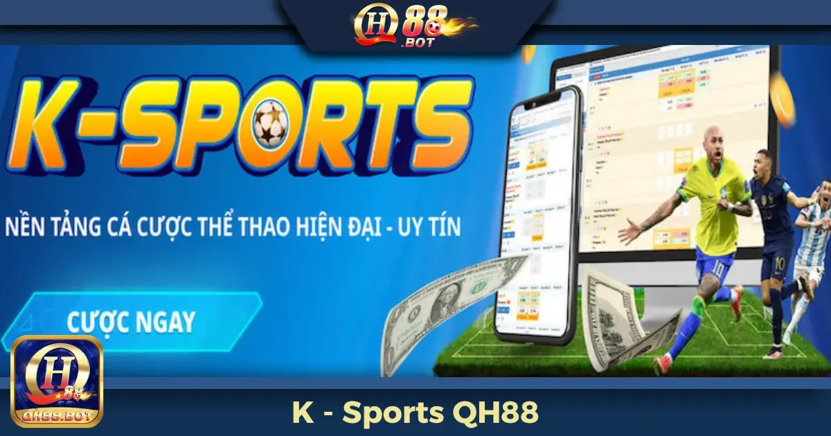 K-Sports QH88 – Sân Chơi Cá Cược Đẳng Cấp Quốc Tế 2 K-Sports Tại QH88 Là Gì? Các Loại Cá Cược Đặc Biệt